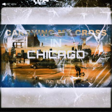 Carrying My Cross in Chicago | Boomplay Music