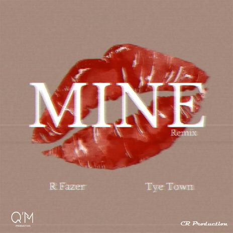 Mine (Remix) ft. Tye Town