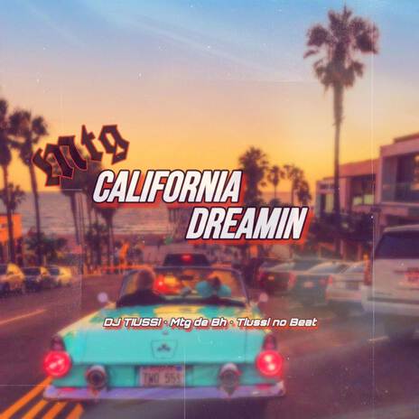 MTG California Dreamin ft. MTG De BH & Tiussi no Beat