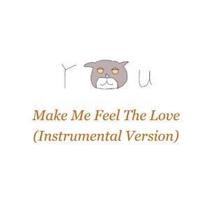 You Make Me Feel the Love (Instrumental Version)