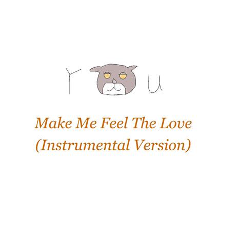 You Make Me Feel the Love (Instrumental Version) | Boomplay Music