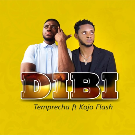 Dibi ft. Kojo Flash | Boomplay Music