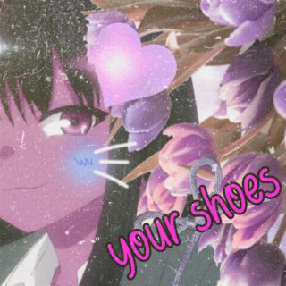 Your Shoes