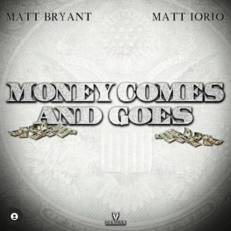 Money Comes And Goes (feat. Matt D) | Boomplay Music