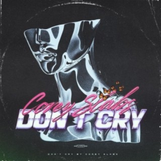Don't Cry (feat. Corey Slabs)