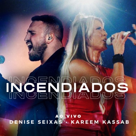 Incendiados (Ao Vivo) ft. Kareem Kassab