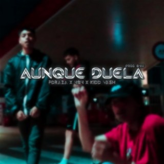 aunque duela (feat. Pdraza & Kidd Wash)