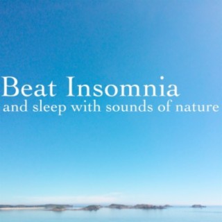 Beat Insomnia and Sleep With Sounds of Nature