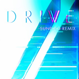 Drive (Sundog Remix)