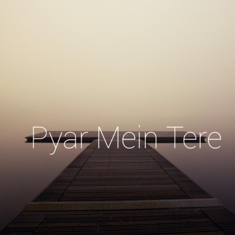 Pyar Mein Tere | Boomplay Music