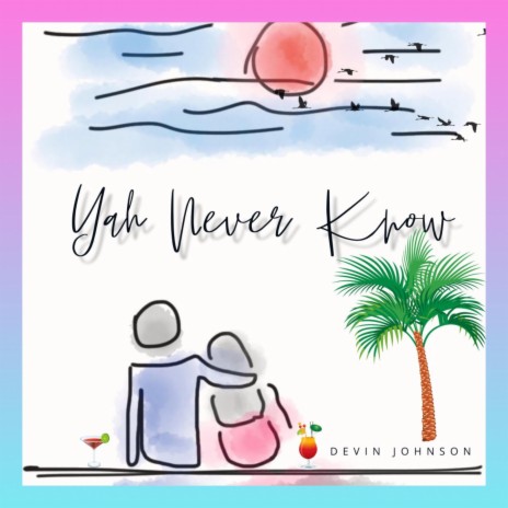 Yah Never Know | Boomplay Music
