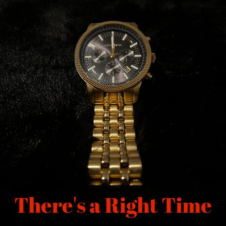 There's a Right Time | Boomplay Music