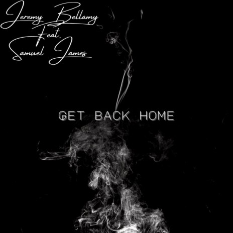 Get Back Home ft. Samuel James | Boomplay Music