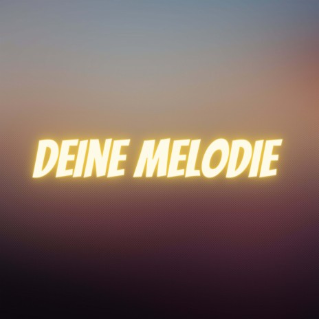 Deine Melodie (Pastiche/Remix/Mashup) | Boomplay Music