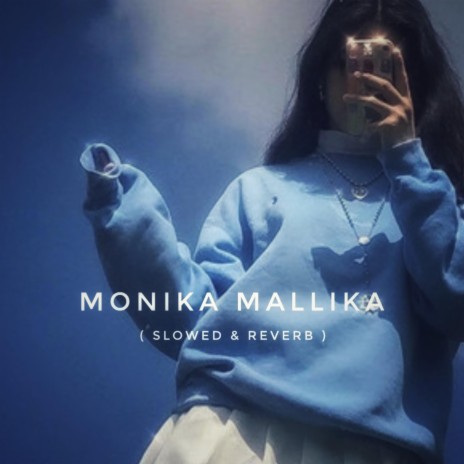 Monika Mallika (Slowed & Reverb) | Boomplay Music