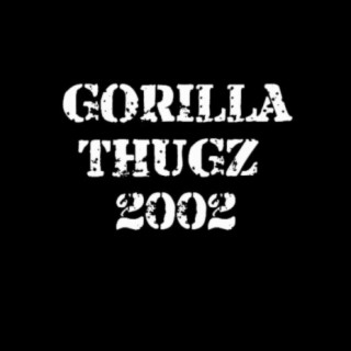 Gorilla Thugz 2002