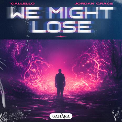 We Might Lose ft. Jordan Grace | Boomplay Music