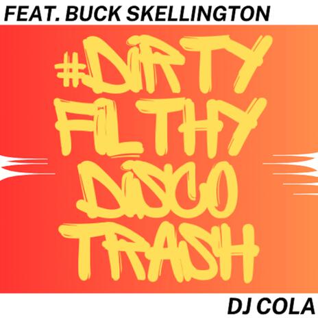 Dirty Filthy Disco Trash ft. Buck Skellington | Boomplay Music