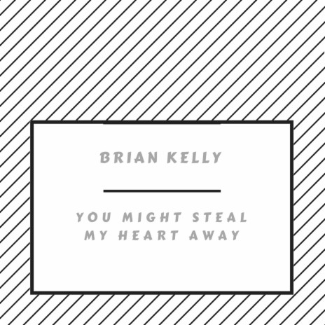 You Might Steal My Heart Away | Boomplay Music