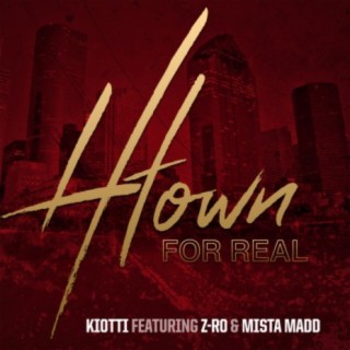 H-Town for Real (feat. Z-Ro & Mista Madd)