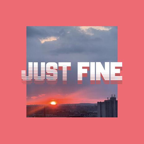 Just Fine | Boomplay Music
