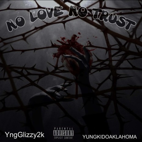 No Love No Trust ft. YngGlizzy2k | Boomplay Music