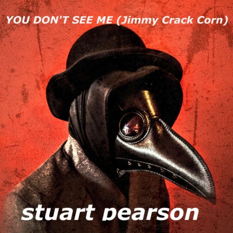 You Don't See Me (Jimmy Crack Corn)