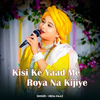 Kisi Ke Yaad Me Roya Na Kijiye