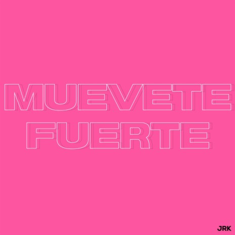 Muevete Fuerte | Boomplay Music