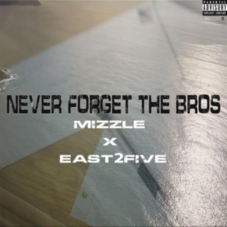 Never Forget the Bros (feat. East25) lyrics | Boomplay Music