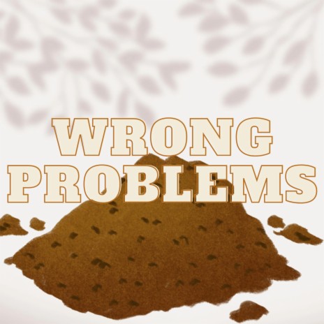 Wrong Problems | Boomplay Music