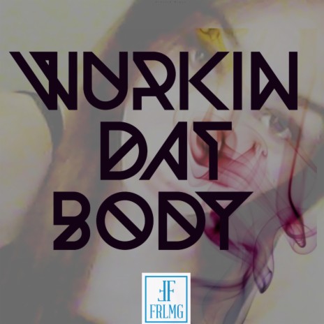 Wurkin Dat Body | Boomplay Music