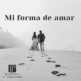 Mi Forma De Amar ft. Juan Durán lyrics | Boomplay Music