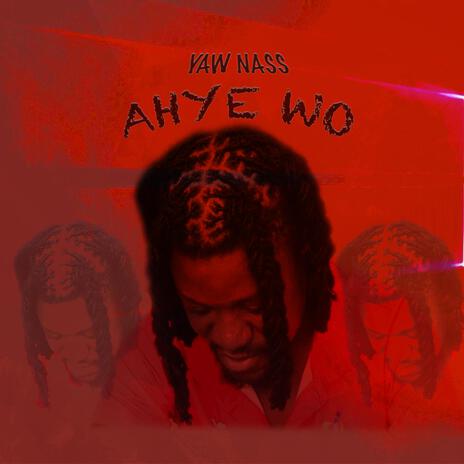 Ahye Wo | Boomplay Music