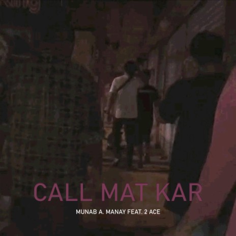 Call Mat Kar (feat. 2 Ace) | Boomplay Music