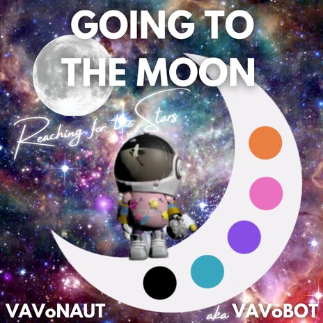 Going to the Moon Reaching for the Stars | Boomplay Music