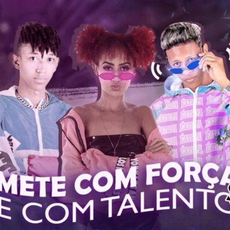 Mete Com Força e Com Talento ft. Mc Nick & Marley no Beat | Boomplay Music