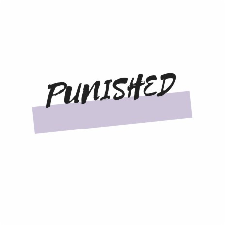 Punished | Boomplay Music