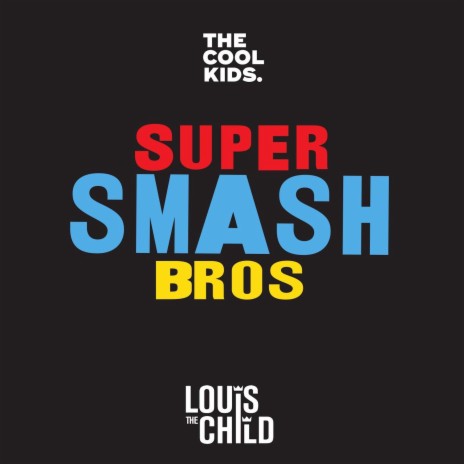 Super Smash Bros ft. Louis The Child | Boomplay Music