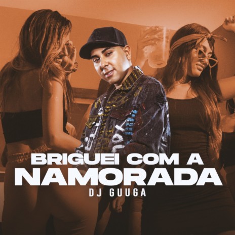 Briguei Com a Namorada | Boomplay Music