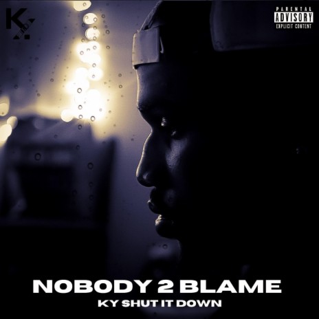 Nobody 2 Blame | Boomplay Music