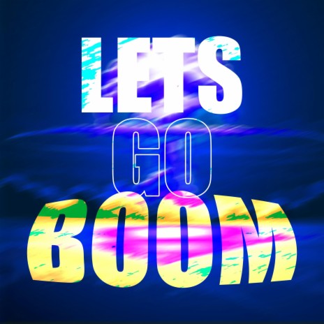 Lets go Boom !! | Boomplay Music