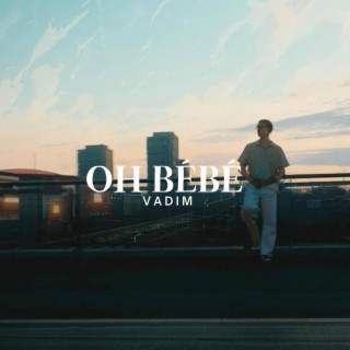 OH BÉBÉ lyrics | Boomplay Music