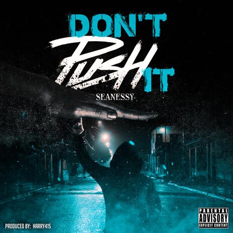 Don't Push It | Boomplay Music