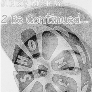 2 Be Continued....