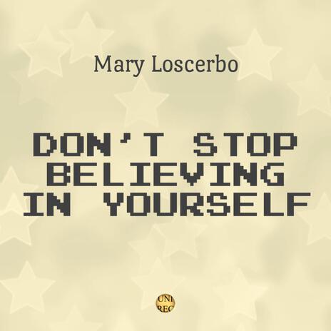 DON'T STOP BELIEVING IN YOURSELF | Boomplay Music