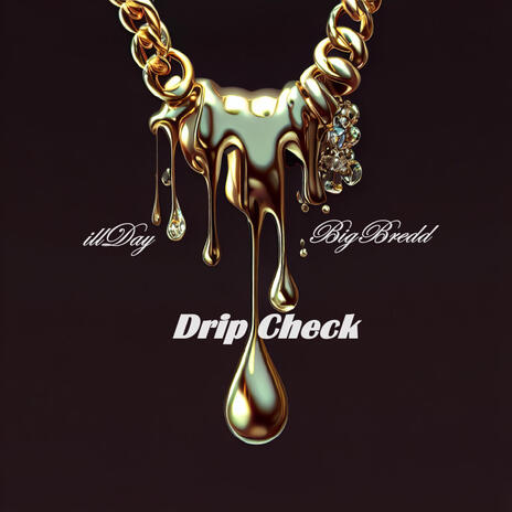 Drip Check ft. illDay | Boomplay Music