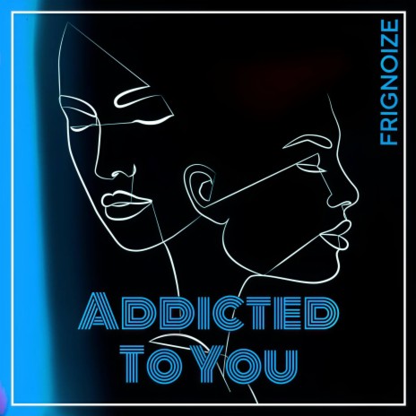 Addicted To You | Boomplay Music