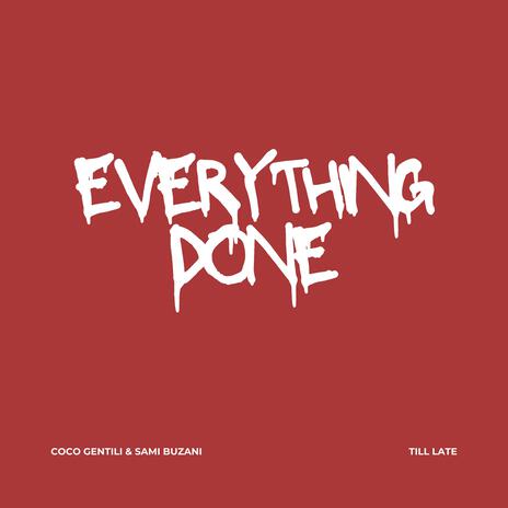 Everything Done (Till Late Mix) ft. Coco Gentili | Boomplay Music