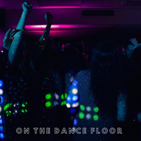 On The Dance Floor | Boomplay Music